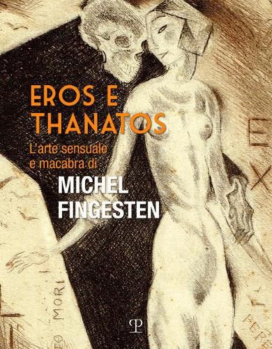 Cover image for Eros E Thanatos: L'Arte Sensuale E Macabra Di Michel Fingesten