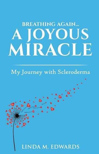 Cover image for Breathing Again. . . A Joyous Miracle: My Journey with Scleroderma