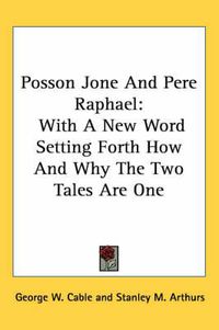 Cover image for Posson Jone and Pere Raphael: With a New Word Setting Forth How and Why the Two Tales Are One