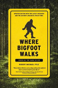 Cover image for Where Bigfoot Walks: Crossing the Dark Divide