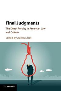 Cover image for Final Judgments: The Death Penalty in American Law and Culture