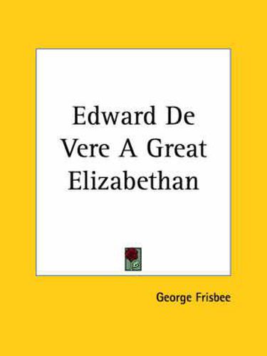 Edward De Vere A Great Elizabethan (1931)