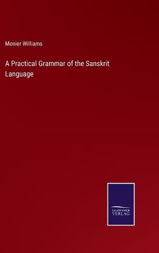 A Practical Grammar of the Sanskrit Language