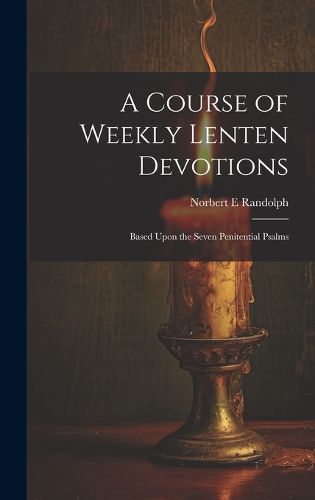 Cover image for A Course of Weekly Lenten Devotions