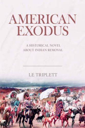 Cover image for American Exodus: A Historical Novel About Indian Removal