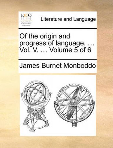 Cover image for Of the Origin and Progress of Language. ... Vol. V. ... Volume 5 of 6