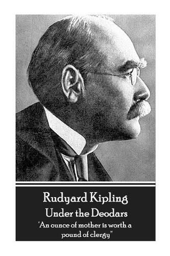 Cover image for Rudyard Kipling - Under the Deodars: 'An ounce of mother is worth a pound of clergy