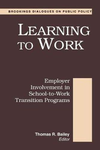 Cover image for Learning to Work: Employer Involvement in School-to-Work Transition Programs