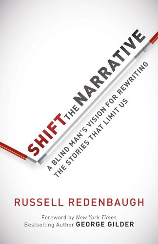 Cover image for Shift the Narrative: A Blind Man's Vision for Rewriting the Stories that Limit Us