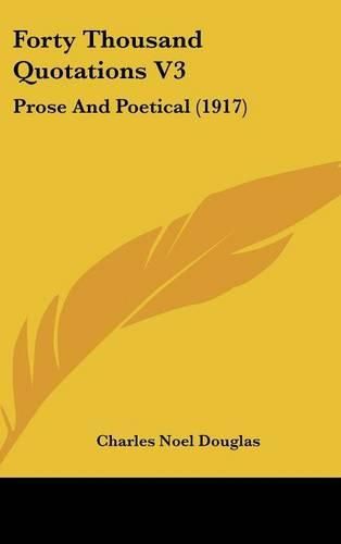 Forty Thousand Quotations V3: Prose and Poetical (1917)