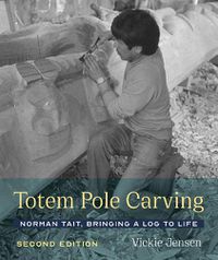 Cover image for Totem Pole Carving: Norman Tait, Bringing a Log to Life