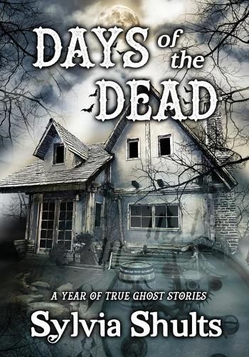 Cover image for Days of the Dead: A Year of True Ghost Stories