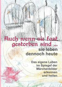 Cover image for Auch wenn sie fast gestorben sind ... sie leben dennoch heute