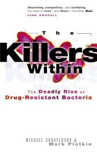 Cover image for The Killers Within: The Deadly Rise of Drug-Resistant Bacteria
