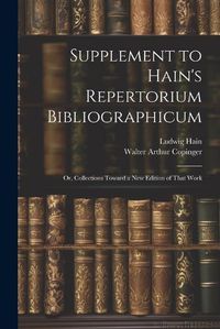 Cover image for Supplement to Hain's Repertorium Bibliographicum