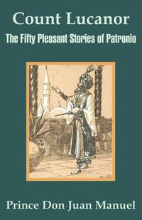 Cover image for Count Lucanor: The Fifty Pleasant Stories of Patronio