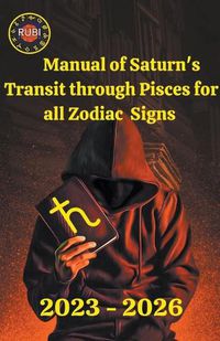 Cover image for Manual of Saturn's Transit through Pisces for all Zodiac