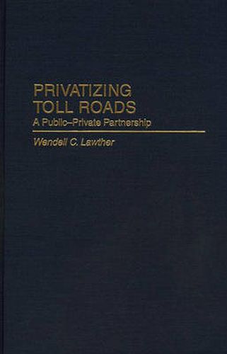 Cover image for Privatizing Toll Roads: A Public-Private Partnership