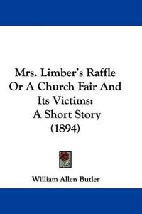 Cover image for Mrs. Limber's Raffle or a Church Fair and Its Victims: A Short Story (1894)