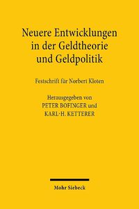 Cover image for Neuere Entwicklungen in der Geldtheorie und Geldpolitik: Implikationen fur die Europaische Wahrungsunion. Festschrift fur Norbert Kloten