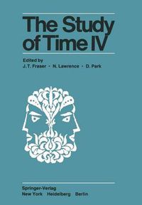 Cover image for The Study of Time IV: Papers from the Fourth Conference of the International Society for the Study of Time, Alpbach-Austria