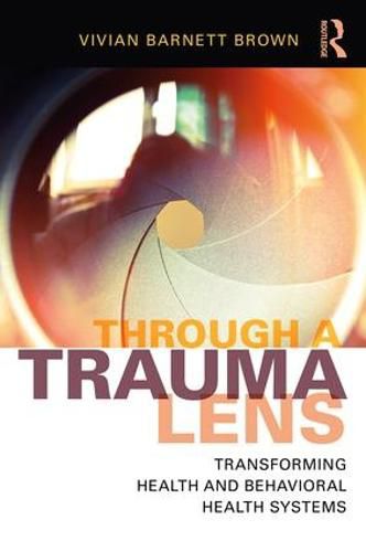 Cover image for Through a Trauma Lens: Transforming Health and Behavioral Health Systems