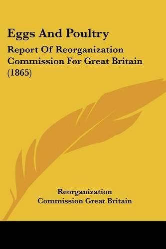 Eggs and Poultry: Report of Reorganization Commission for Great Britain (1865)