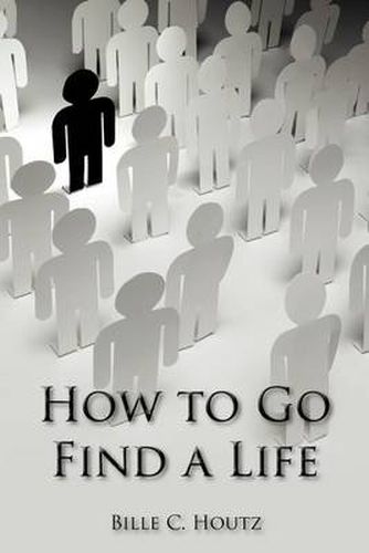 Cover image for How to Go Find a Life