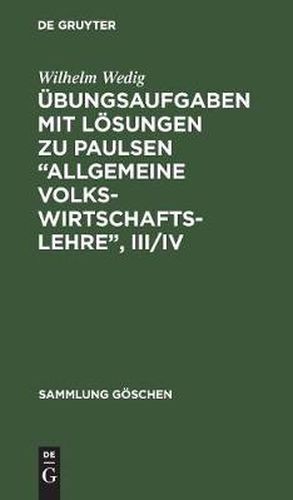 UEbungsaufgaben Mit Loesungen Zu Paulsen  Allgemeine Volkswirtschaftslehre , III/IV