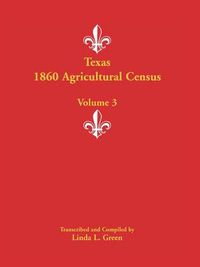 Cover image for Texas 1860 Agricultural Census: Volume 3