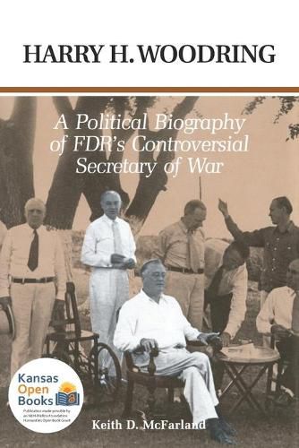 Cover image for Harry H. Woodring: A Political Biography of FDR's Controversial Secretary of War