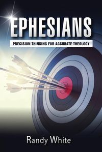 Cover image for Ephesians: Precision Thinking for Accurate Theology