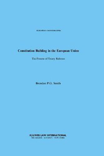 Cover image for Constitution Building in the European Union: The Process of Treaty Reforms