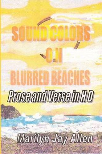 Cover image for Sound Colors on Blurred Beaches: Prose and Verse in HD