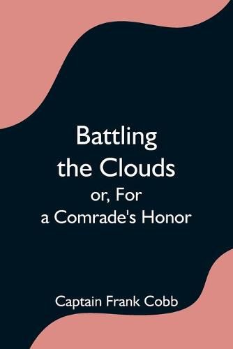 Cover image for Battling the Clouds; or, For a Comrade's Honor