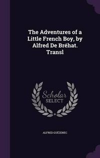 Cover image for The Adventures of a Little French Boy, by Alfred de Brehat. Transl