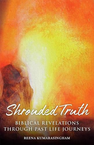 Cover image for Shrouded Truth: Biblical Revelations Through Past Life Journeys