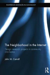 Cover image for The Neighborhood in the Internet: Design research projects in community informatics