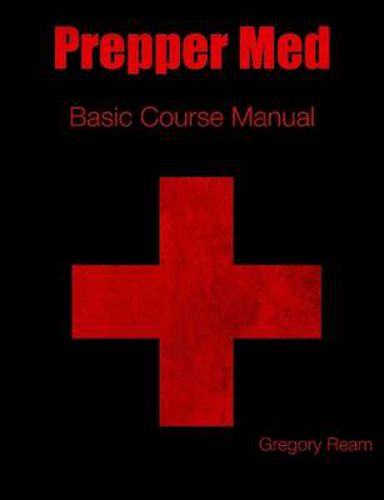 Cover image for Prepper Med Basic Course Manual