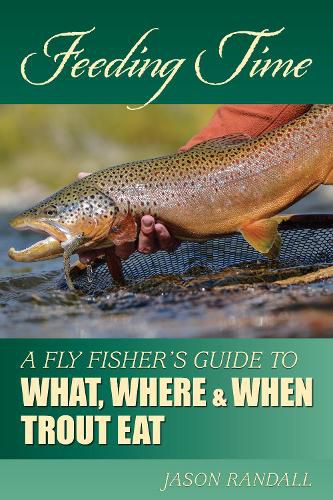 Cover image for Feeding Time: A Fly Fisher's Guide to What, Where & When Trout Eat