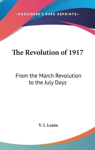 The Revolution of 1917: From the March Revolution to the July Days