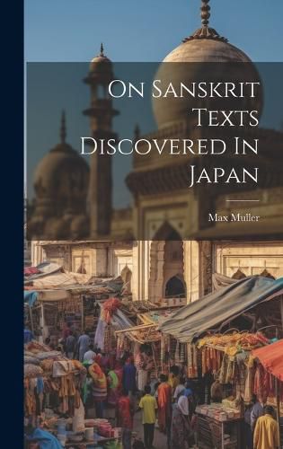 Cover image for On Sanskrit Texts Discovered In Japan