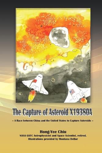Cover image for The Capture of Asteroid X19380A: A Race between China and the United States to Capture Asteroids