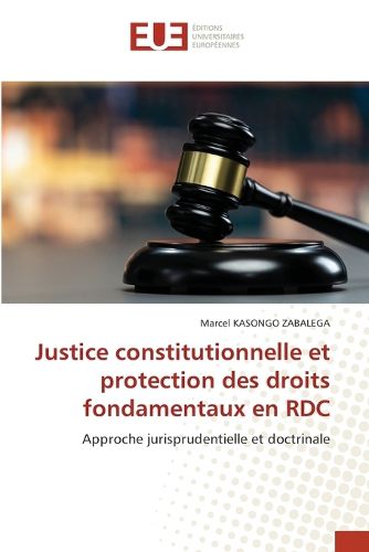 Cover image for Justice constitutionnelle et protection des droits fondamentaux en RDC