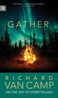 Cover image for Gather: Richard Van Camp on the Joy of Storytelling