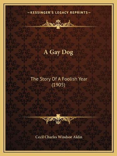 A Gay Dog: The Story of a Foolish Year (1905)