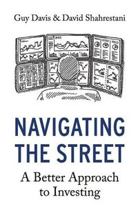Cover image for Navigating the Street: A Better Approach to Investing