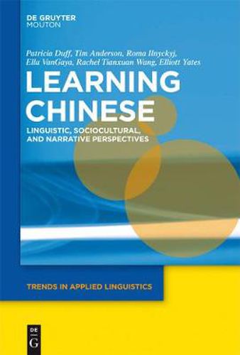 Learning Chinese: Linguistic, Sociocultural, and Narrative Perspectives