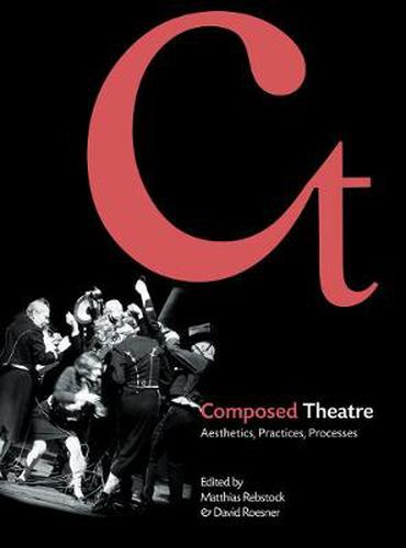 Cover image for Composed Theatre: Aesthetics, Practices, Processes