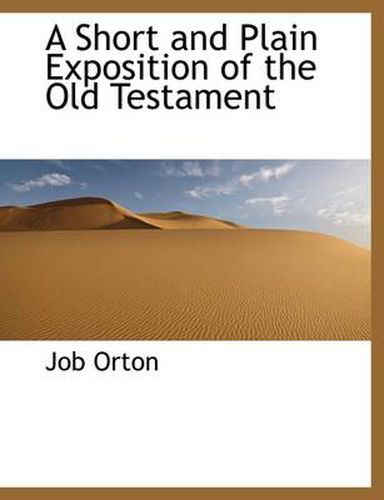 A Short and Plain Exposition of the Old Testament